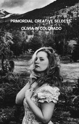 Primordial Creative Selects: Olivia in Colorado