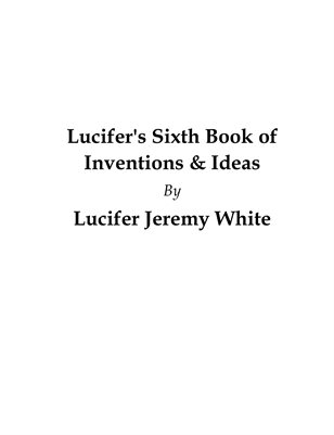 Lucifer's Sixth Book of Inventions and Ideas