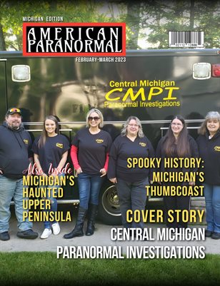 Michigan February-March 2023 Edition American Paranormal Magazine